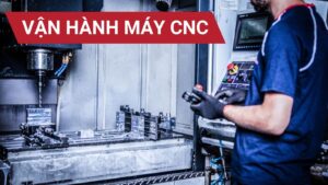 Vận hành máy CNC là gì