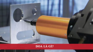 doa la gi 1 Doa là gì? Nguyên lý hoạt động, phân loại, chất liệu và những lưu ý khi doa 15 Doa là gì?
