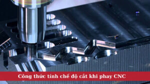 Công thức tính toán chế độ cắt khi phay CNC