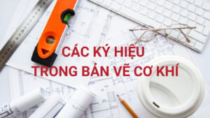 Các ký hiệu trong bản vẽ cơ khí