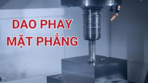 Dao phay mặt phẳng là gì