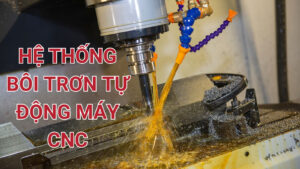 Hệ thống bôi trơn tự động máy CNC là gì