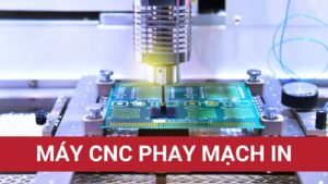 Máy CNC phay mạch in là gì