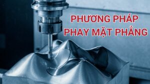 Phay mặt phẳng là gì