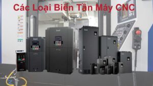 Các loại biến tần phổ biến cho máy CNC