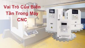 Vai trò của biến tần trong máy CNC