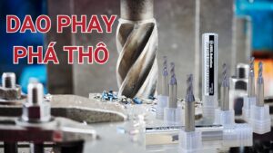 Dao phay phá thô là gì?