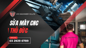 ATC chuyên sửa máy CNC Thủ Đức giá rẻ