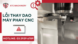 Hướng dẫn lỗi thay dao máy phay CNC từ A đến Z