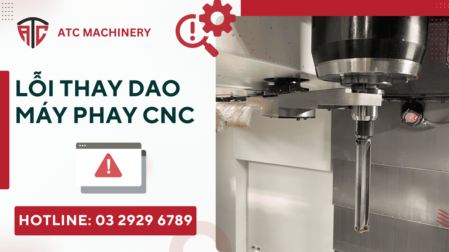 loi thay dao may phay cnc 1 Lỗi Thay Dao Máy Phay CNC: Hướng Dẫn Xử Lý Từ A-Z 8 Hướng dẫn lỗi thay dao máy phay CNC từ A đến Z