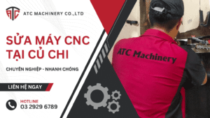sua may cnc tai cu chi 1 Dịch Vụ Sửa Máy CNC Tại Củ Chi Chuyên Nghiệp, Nhanh Chóng 19 ATC nhận sửa máy CNC tại Củ Chi chuyên nghiệp, nhanh chóng