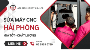 sua may cnc hai phong 1 Nhận Sửa Máy CNC Hải Phòng Giá Tốt, Chất Lượng 17 ATC Machinery nhận sửa máy CNC Hải Phòng giá tốt