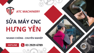 sua may cnc hung yen 1 ATC Nhận Sửa Máy CNC Hưng Yên Nhanh Chóng 9 ATC - Đơn vị sửa máy CNC Hưng Yên nhanh chóng, chuyên nghiệp