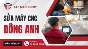 sua may cnc tai dong anh 1 Chuyên Sửa Máy CNC Tại Đông Anh Hiệu Quả, Giá Tốt 10 ATC - Đơn vị chuyên sửa máy CNC tại Đông Anh hiệu quả, giá tốt