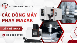 ATC giới thiệu các dòng máy phay Mazak