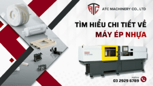 tim hieu ve may ep nhua 1 Tìm Hiểu Về Máy Ép Nhựa - Ưu Điểm, Phân Loại Và Ứng Dụng 15 Tìm hiểu về máy ép nhựa, ưu điểm và phân loại